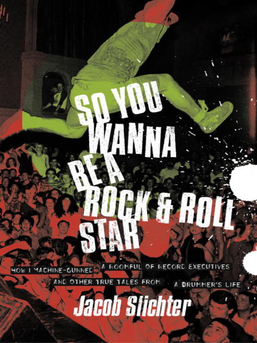 Title details for So You Wanna Be a Rock & Roll Star by Jacob Slichter - Available